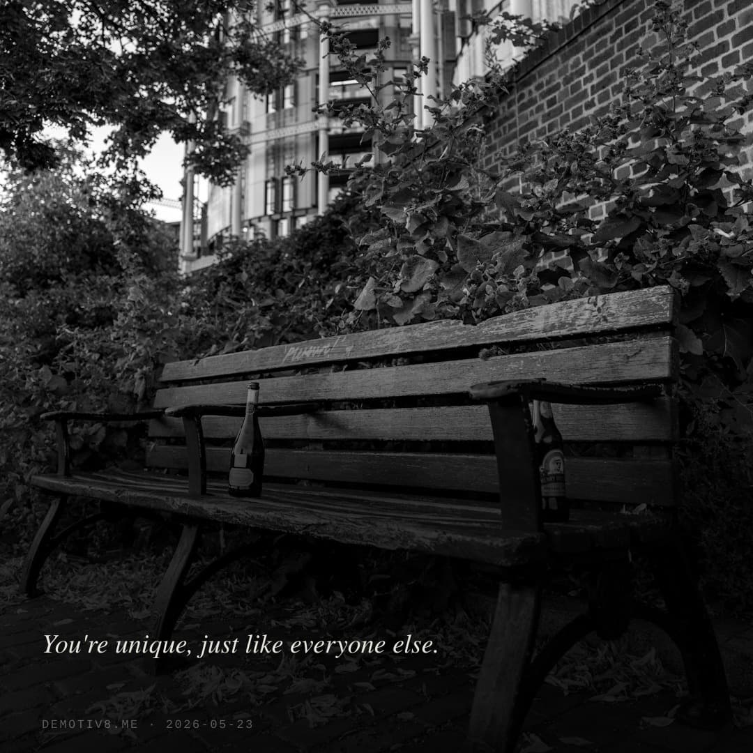 You're unique, just like everyone else.
